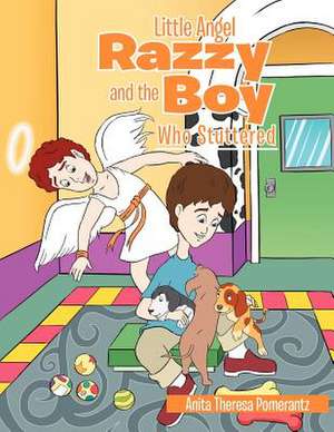 Little Angel Razzy and the Boy Who Stuttered de Anita T. Pomerantz