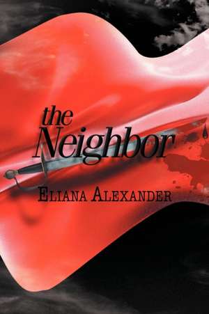 The Neighbor de Eliana Alexander