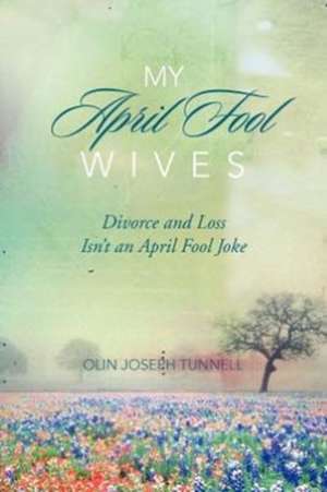 My April Fool Wives de Olin Joseph Tunnell