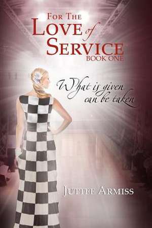 For the Love of Service de Juttee Armiss