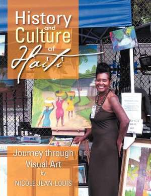 History and Culture of Haiti de Nicole Jean-Louis