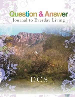 Question & Answer Journal to Everyday Living de Dcs