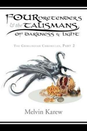 Four Pretenders & the Talismans of Darkness & Light de Melvin Karew