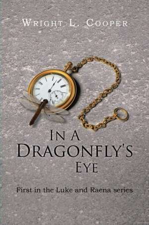 In a Dragonfly's Eye de Wright L. Cooper