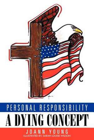 Personal Responsibility a Dying Concept de Joann Young