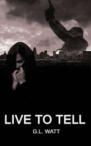 Live to Tell de G. L. Watt