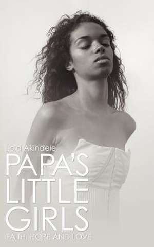 Papa's Little Girls de Lola Akindele