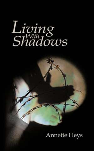 Living with Shadows de Annette Heys