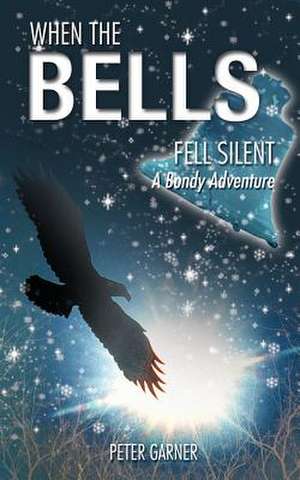 When the Bells Fell Silent de Peter Garner