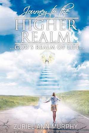 Journey to the Higher Realm de Zuriel Ann Murphy