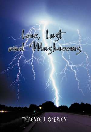 Lore, Lust and Mushrooms de Terence J. O'Brien