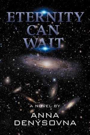 Eternity Can Wait de Anna Denysovna