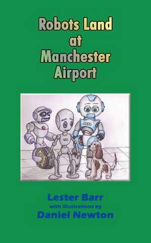 Robots Land at Manchester Airport de Lester Barr