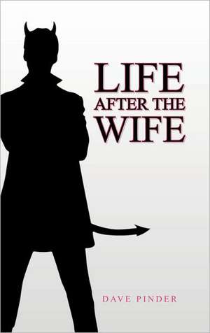 Life After the Wife de Dave Pinder