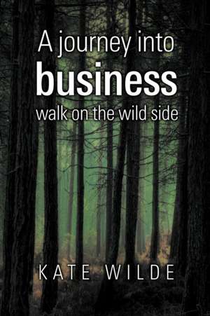 A Journey Into Business de Kate Wilde