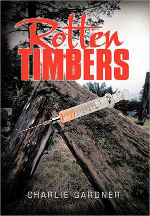 Rotten Timbers de Charlie Gardner