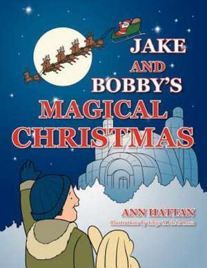 Jake and Bobby's Magical Christmas de Ann Hattan