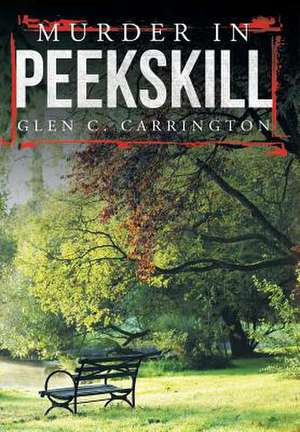 Murder in Peekskill de Glen C Carrington