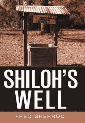 Shiloh's Well de Fred Sherrod