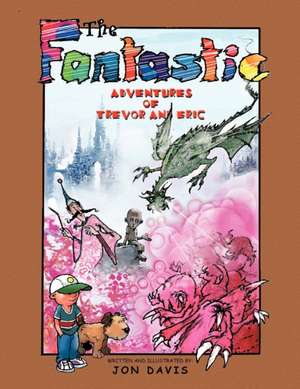 The Fantastic Adventures of Trevor and Eric de Jon Davis