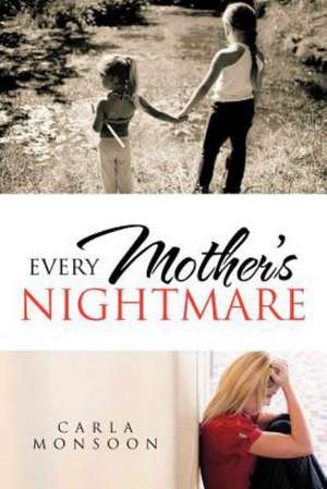 Every Mother's Nightmare de Carla Monsoon