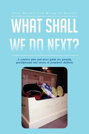 What Shall We Do Next? de Anna Mallett