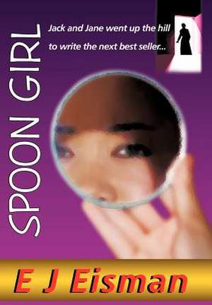 Spoon Girl de E J Eisman