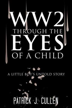 Ww2 Through the Eyes of a Child de Patrick J. Cullen