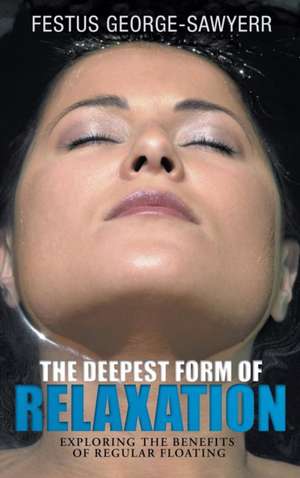 The Deepest Form of Relaxation de Festus George-Sawyerr