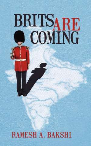 Brits Are Coming de Ramesh A. Bakshi
