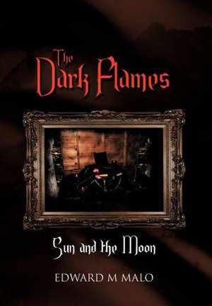The Dark Flames de Edward M Malo