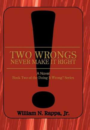 Two Wrongs Never Make It Right! de William N Rappa
