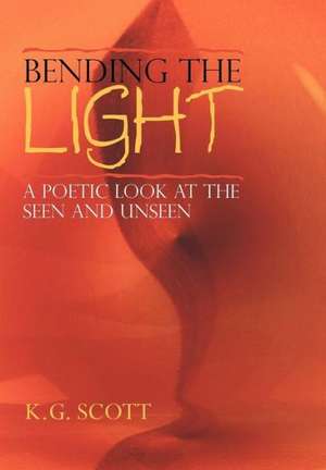 Bending the Light de K G Scott