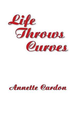Life Throws Curves de Annette Cardon