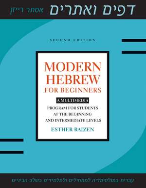 Modern Hebrew for Beginners: A Multimedia Program for Students at the Beginning and Intermediate Levels de Esther Raizen