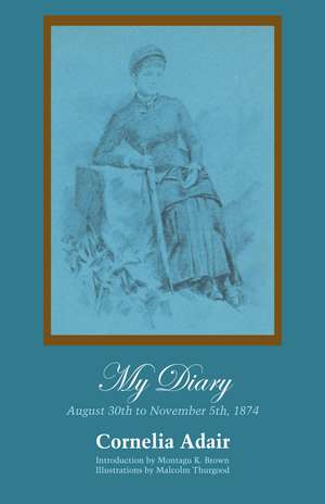 My Diary: August 30th to November 5th, 1874 de Cornelia Adair