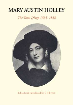 Mary Austin Holley: The Texas Diary, 1835–1838 de Mary Austin Holley