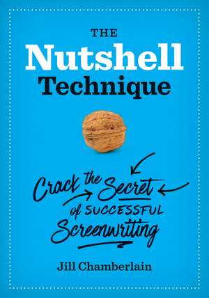 The Nutshell Technique – Crack the Secret of Successful Screenwriting de Jill Chamberlain