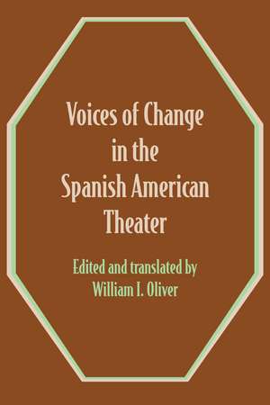 Voices of Change in the Spanish American Theater: An Anthology de William I. Oliver