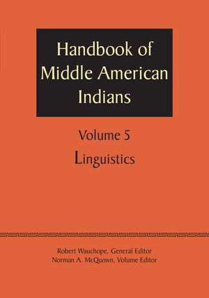 Handbook of Middle American Indians, Volume 5: Linguistics de Robert Wauchope