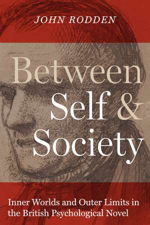 Between Self and Society: Inner Worlds and Outer Limits in the British Psychological Novel de John Rodden