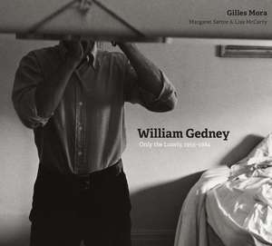 William Gedney: Only the Lonely, 1955–1984 de Gilles Mora