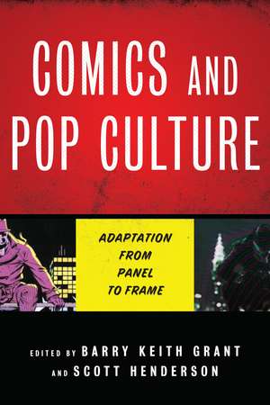 Comics and Pop Culture: Adaptation from Panel to Frame de Barry Keith Grant