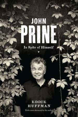 John Prine: In Spite of Himself de Eddie Huffman