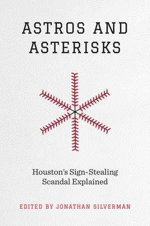 Astros and Asterisks: Houston's Sign-Stealing Scandal Explained de Jonathan Silverman