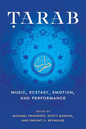 Tarab: Music, Ecstasy, Emotion, and Performance de Michael Frishkopf