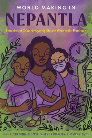 World Making in Nepantla: Feminists of Color Navigating Life and Work in the Pandemic de Gloria González-López