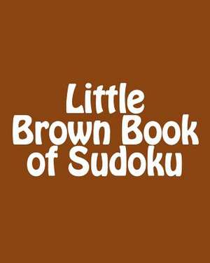 Little Brown Book of Sudoku de Praveen Puri