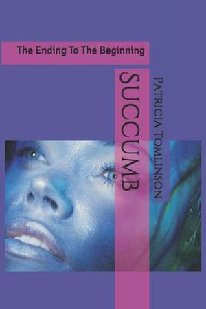 Succumb de Patricia J. Tomlinson