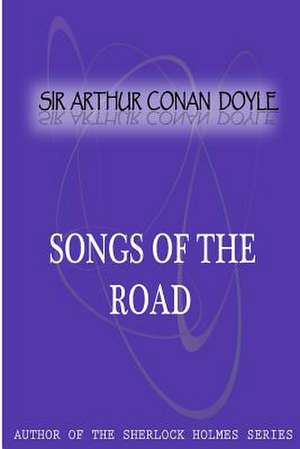 Songs of the Road de Arthur Conan Doyle